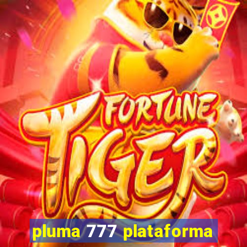 pluma 777 plataforma